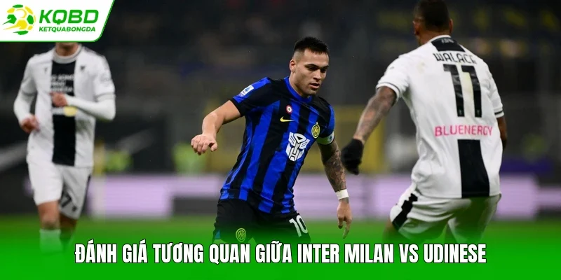 Đánh giá tương quan giữa Inter Milan vs Udinese