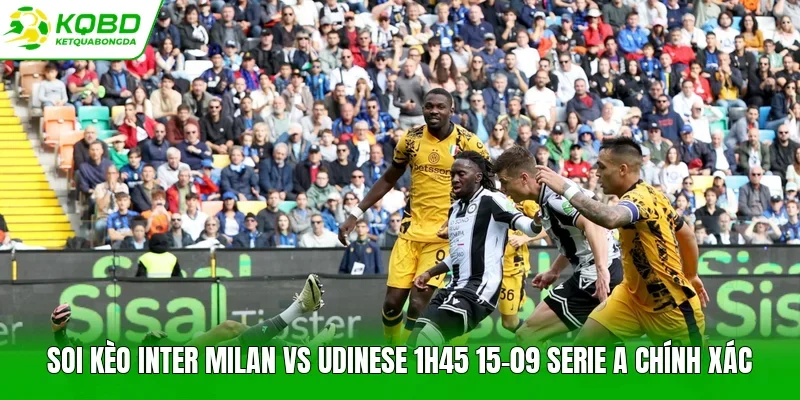 Soi kèo Inter Milan vs Udinese 1h45 15-09 Serie A